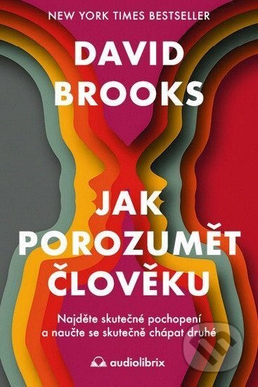 Kniha: Jak porozumět člověku (David Brooks). Audiolibrix, 2026 Kniha: Jak porozumět člověku (David Brooks). Audiolibrix, 2026