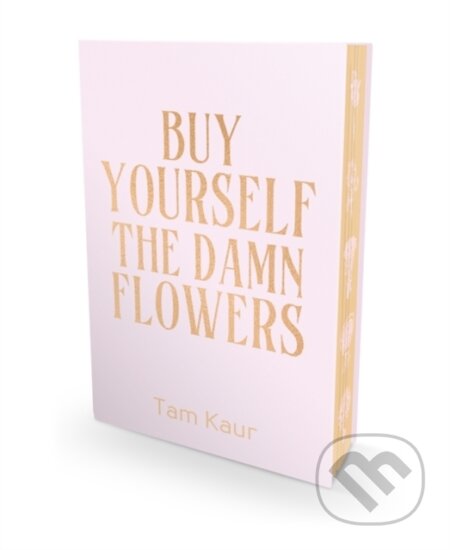Kniha: Buy Yourself the Damn Flowers (Tam Kaur). Bonnier Books, 2026 Kniha: Buy Yourself the Damn Flowers (Tam Kaur). Bonnier Books, 2026