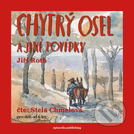 Audiokniha: Chytrý osel a jiné povídky (Jiří Roth). Epimedia Publishing, 2025 Audiokniha: Chytrý osel a jiné povídky (Jiří Roth). Epimedia Publishing, 2025