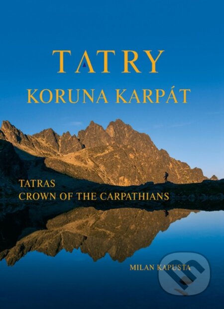 Kniha: Tatry koruna Karpát (Milan Kapusta). TATRAPLAN, 2025 Kniha: Tatry koruna Karpát (Milan Kapusta). TATRAPLAN, 2025