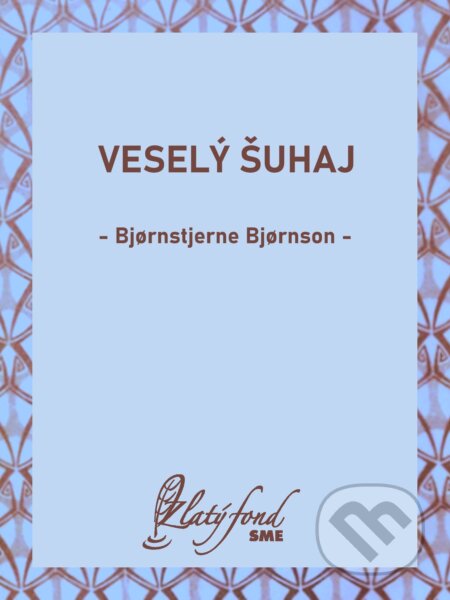 E-kniha: Veselý šuhaj (Bj?rnstjerne Bj?rnson). Petit Press, 2025 E-kniha: Veselý šuhaj (Bj?rnstjerne Bj?rnson). Petit Press, 2025