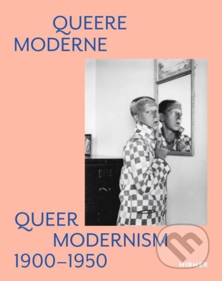 Kniha: Queer Modernism: 1900–1950 (Susanne Gaensheimer, Isabelle Malz a Anke Kempkes). Hirmer, 2025 Kniha: Queer Modernism: 1900–1950 (Susanne Gaensheimer, Isabelle Malz a Anke Kempkes). Hirmer, 2025