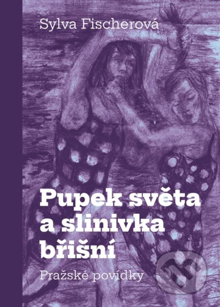 Kniha: Pupek světa a slinivka břišní - Pražské povídky (Dana Veselá a Sylva Fischerová). Pavel Mervart, 2026 Kniha: Pupek světa a slinivka břišní - Pražské povídky (Dana Veselá a Sylva Fischerová). Pavel Mervart, 2026