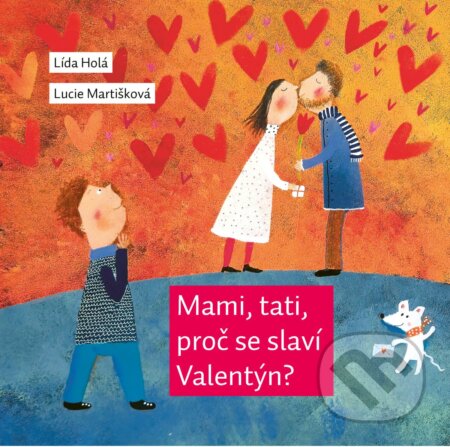 Kniha: Mami, tati, proč se slaví Valentýn? (Lída Holá a Lucie Martišková). Akropolis, 2026 Kniha: Mami, tati, proč se slaví Valentýn? (Lída Holá a Lucie Martišková). Akropolis, 2026