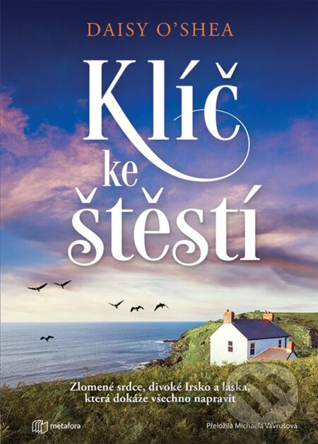 Kniha: Klíč ke štěstí (Daisy O'Shea). Metafora, 2026 Kniha: Klíč ke štěstí (Daisy O'Shea). Metafora, 2026