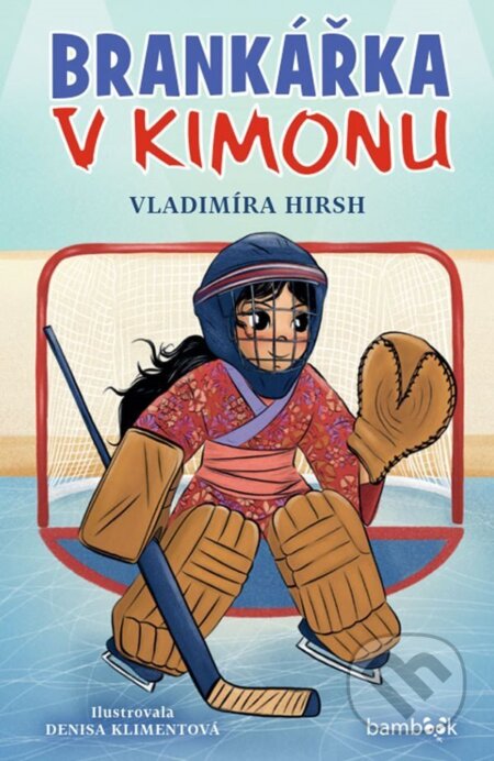 Kniha: Brankářka v kimonu (Vladimíra Hirsh). Bambook, 2026 Kniha: Brankářka v kimonu (Vladimíra Hirsh). Bambook, 2026