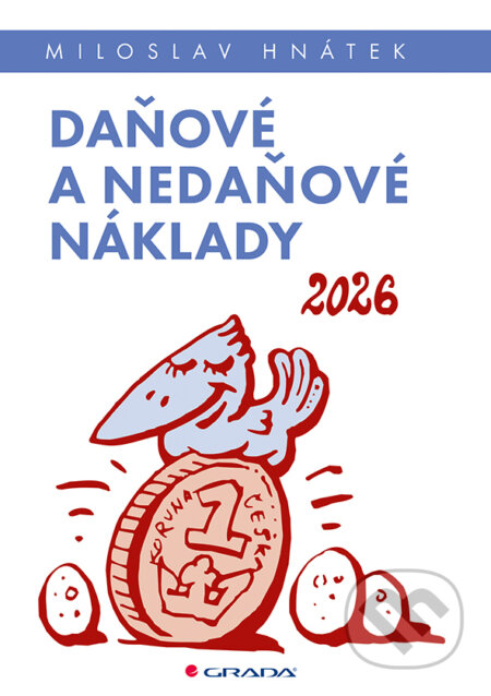 Kniha: Daňové a nedaňové náklady 2026 (Miloslav Hnátek). Grada, 2026 Kniha: Daňové a nedaňové náklady 2026 (Miloslav Hnátek). Grada, 2026