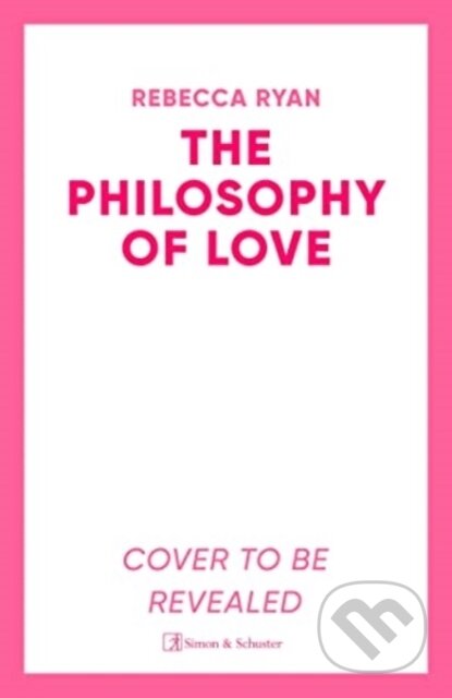 Kniha: The Philosophy of Love (Rebecca Ryan). Simon & Schuster, 2024 Kniha: The Philosophy of Love (Rebecca Ryan). Simon & Schuster, 2024
