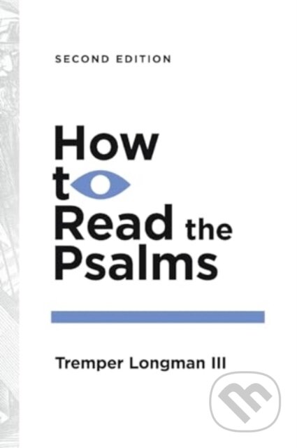 Kniha: How to Read the Psalms (Tremper Longman III). , 2025 Kniha: How to Read the Psalms (Tremper Longman III). , 2025