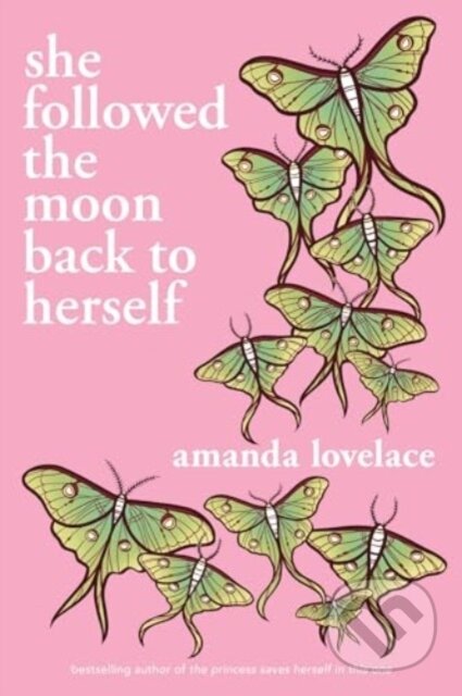 Kniha: she followed the moon back to herself (Amanda Lovelace). Andrews McMeel, 2024 Kniha: she followed the moon back to herself (Amanda Lovelace). Andrews McMeel, 2024
