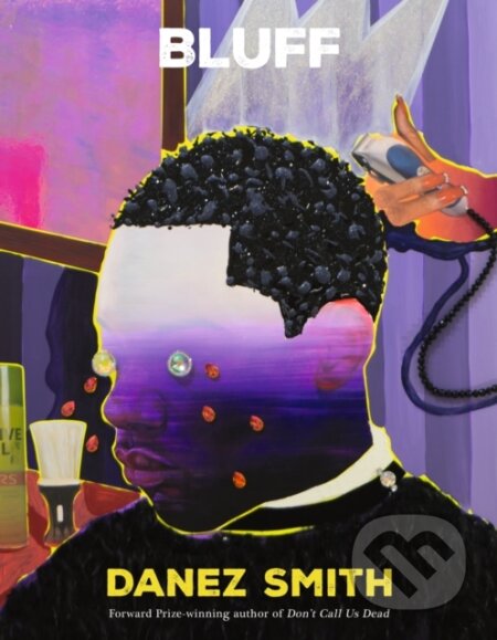 Kniha: Bluff (Danez Smith). Chatto and Windus, 2024 Kniha: Bluff (Danez Smith). Chatto and Windus, 2024