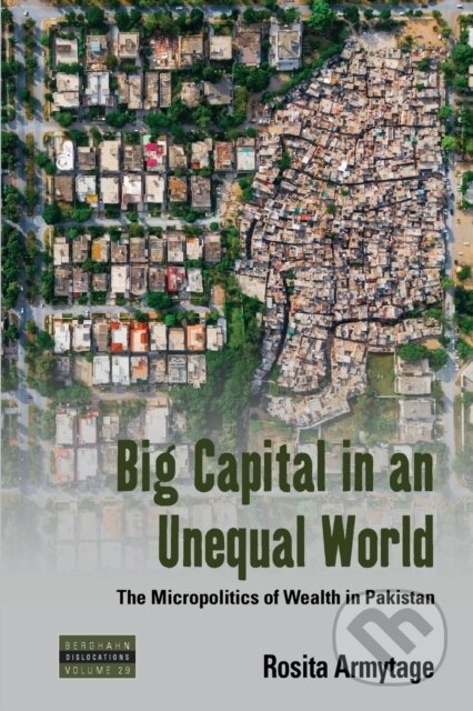 Kniha: Big Capital in an Unequal World (Rosita Armytage). Berghahn Books, 2023 Kniha: Big Capital in an Unequal World (Rosita Armytage). Berghahn Books, 2023