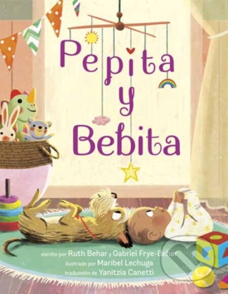 Kniha: Pepita y Bebita (Pepita Meets Bebita Spanish Edition) (Gabriel Frye-Behar a Ruth Behar). Random House, 2023 Kniha: Pepita y Bebita (Pepita Meets Bebita Spanish Edition) (Gabriel Frye-Behar a Ruth Behar). Random House, 2023