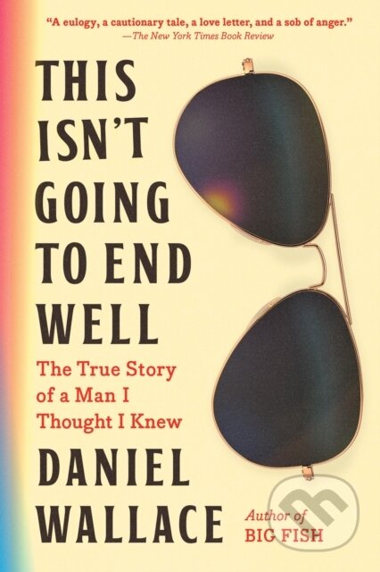 Kniha: This Isn't Going to End Well (Daniel Wallace). Algonquin Books, 2024 Kniha: This Isn't Going to End Well (Daniel Wallace). Algonquin Books, 2024