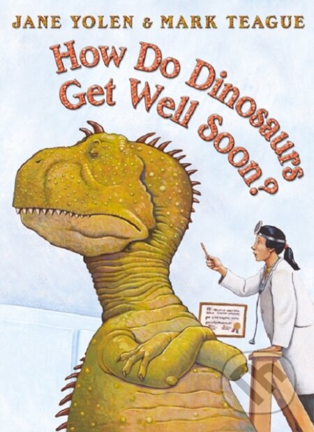 Kniha: How Do Dinosaurs Get Well Soon? (Jane Yolen). HarperCollins, 2023 Kniha: How Do Dinosaurs Get Well Soon? (Jane Yolen). HarperCollins, 2023
