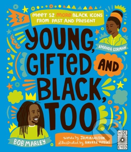 Kniha: Young, Gifted and Black Too (Jamia Wilson). Wide Eyed, 2023 Kniha: Young, Gifted and Black Too (Jamia Wilson). Wide Eyed, 2023