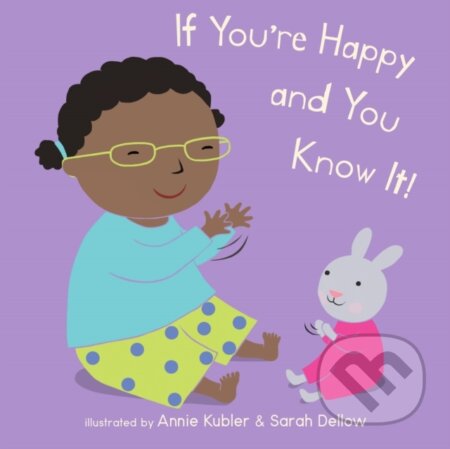 Kniha: If You're Happy and You Know It (Annie Kubler). Childs Play, 2021 Kniha: If You're Happy and You Know It (Annie Kubler). Childs Play, 2021