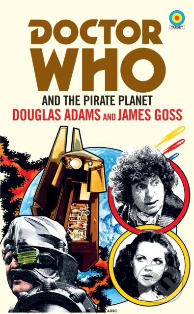 Kniha: Doctor Who and The Pirate Planet (target collection) (Douglas Adams a James Goss). BBC Books, 2021 Kniha: Doctor Who and The Pirate Planet (target collection) (Douglas Adams a James Goss). BBC Books, 2021