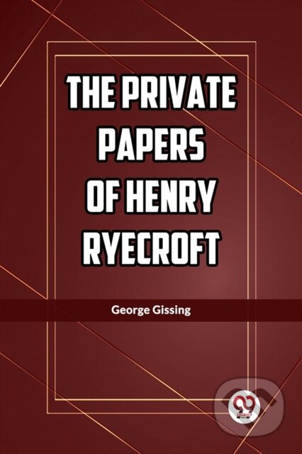Kniha: The Private Papers of Henry Ryecroft (Edition2023) (George Gissing). , 2023 Kniha: The Private Papers of Henry Ryecroft (Edition2023) (George Gissing). , 2023