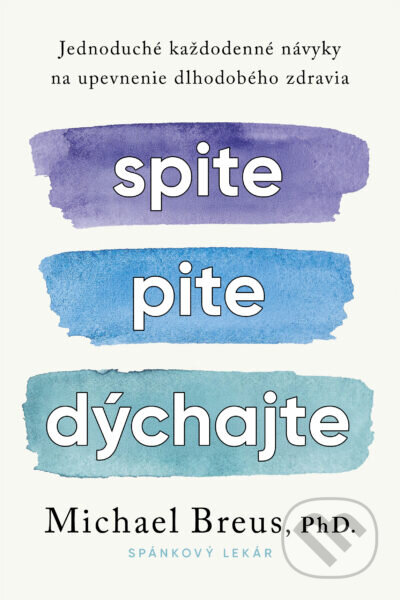 Kniha: Spite, pite, dýchajte (Michael Breus). Tatran, 2026 Kniha: Spite, pite, dýchajte (Michael Breus). Tatran, 2026