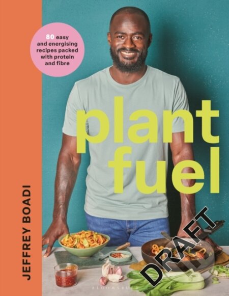 Kniha: Plant Fuel (Jeffrey Boadi). Bloomsbury, 2026 Kniha: Plant Fuel (Jeffrey Boadi). Bloomsbury, 2026