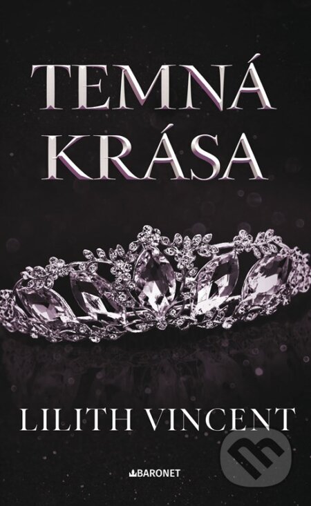 Kniha: Temná krása (Lilith Vincent). Baronet, 2026 Kniha: Temná krása (Lilith Vincent). Baronet, 2026