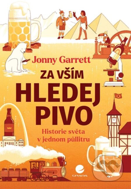 Kniha: Za vším hledej pivo (Jonny Garrett). Grada, 2026 Kniha: Za vším hledej pivo (Jonny Garrett). Grada, 2026