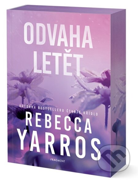 Kniha: Odvaha letět (Rebecca Yarros). Nakladatelství Fragment, 2026 Kniha: Odvaha letět (Rebecca Yarros). Nakladatelství Fragment, 2026