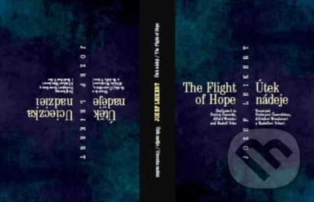 Kniha: Útek nádeje / The Flight of Hope (obojstranná kniha) (Jozef Leikert). , 2025 Kniha: Útek nádeje / The Flight of Hope (obojstranná kniha) (Jozef Leikert). , 2025