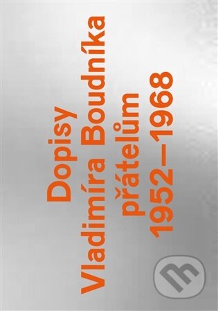 Kniha: Dopisy Vladimíra Boudníka přátelům 1952-1968 (Vladimír Boudník). Revolver Revue, 2026 Kniha: Dopisy Vladimíra Boudníka přátelům 1952-1968 (Vladimír Boudník). Revolver Revue, 2026