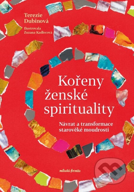 Kniha: Kořeny ženské spirituality (Terezie Dubinová). Mladá fronta, 2026 Kniha: Kořeny ženské spirituality (Terezie Dubinová). Mladá fronta, 2026
