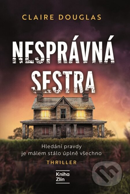 Kniha: Nesprávná sestra (Claire Douglas). Kniha Zlín, 2026 Kniha: Nesprávná sestra (Claire Douglas). Kniha Zlín, 2026