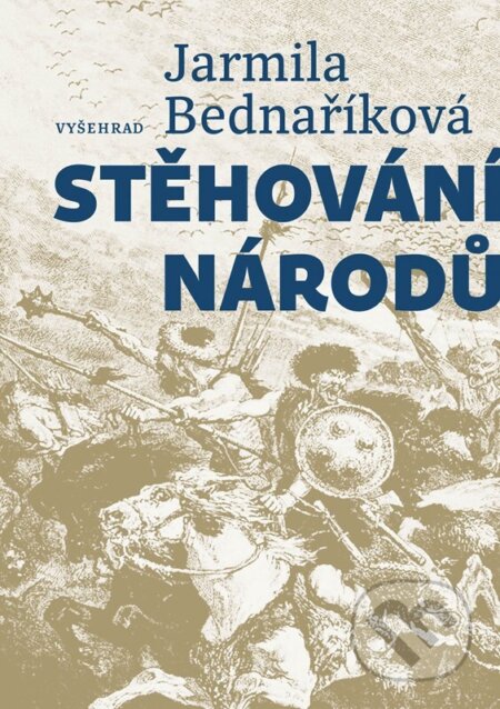 Kniha: Stěhování národů (Jarmila Bednaříková). Vyšehrad, 2026 Kniha: Stěhování národů (Jarmila Bednaříková). Vyšehrad, 2026