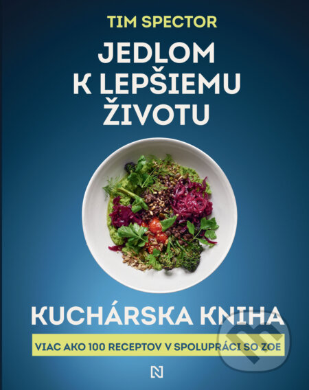 Kniha: Jedlom k lepšiemu životu: Kuchárska kniha (Tim Spector). N Press, 2026 Kniha: Jedlom k lepšiemu životu: Kuchárska kniha (Tim Spector). N Press, 2026