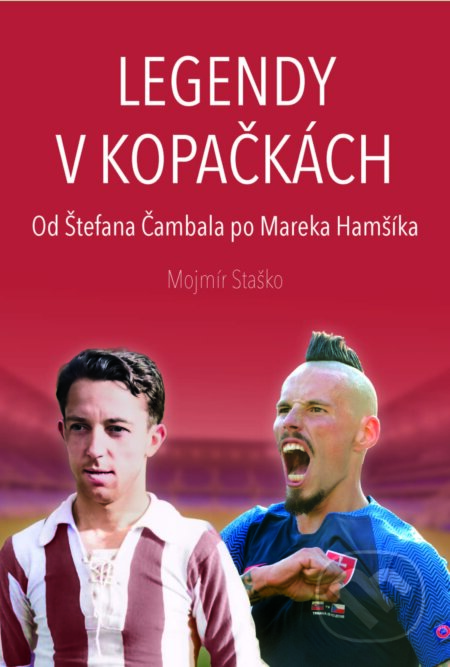 E-kniha: Legendy v kopačkách (Mojmír Staško). Dajama, ŠportPress, 2025 E-kniha: Legendy v kopačkách (Mojmír Staško). Dajama, ŠportPress, 2025