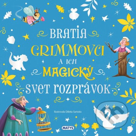Kniha: Úžasné príbehy: Bratia Grimmovci a ich magický svet rozprávok (bratia Grimmovci). Matys, 2026 Kniha: Úžasné príbehy: Bratia Grimmovci a ich magický svet rozprávok (bratia Grimmovci). Matys, 2026