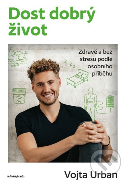 Kniha: Dost dobrý život (Vojtěch Urban). Mladá fronta, 2026 Kniha: Dost dobrý život (Vojtěch Urban). Mladá fronta, 2026