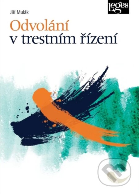 Kniha: Odvolání v trestním řízení (Jiří Mulák). Leges, 2025 Kniha: Odvolání v trestním řízení (Jiří Mulák). Leges, 2025