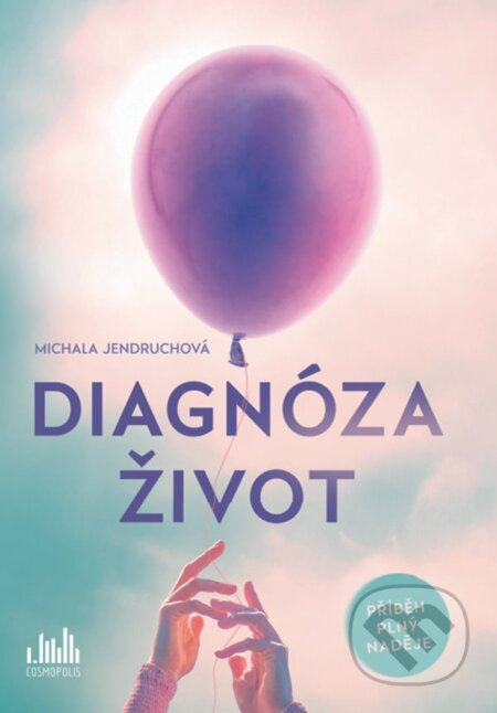 Kniha: Diagnóza život (Michala Jendruchová). Cosmopolis, 2026 Kniha: Diagnóza život (Michala Jendruchová). Cosmopolis, 2026