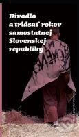 Kniha: Divadlo a tridsať rokov samostatnej Slovenskej republiky (Divadelný ústav). Divadelný ústav, 2025 Kniha: Divadlo a tridsať rokov samostatnej Slovenskej republiky (Divadelný ústav). Divadelný ústav, 2025