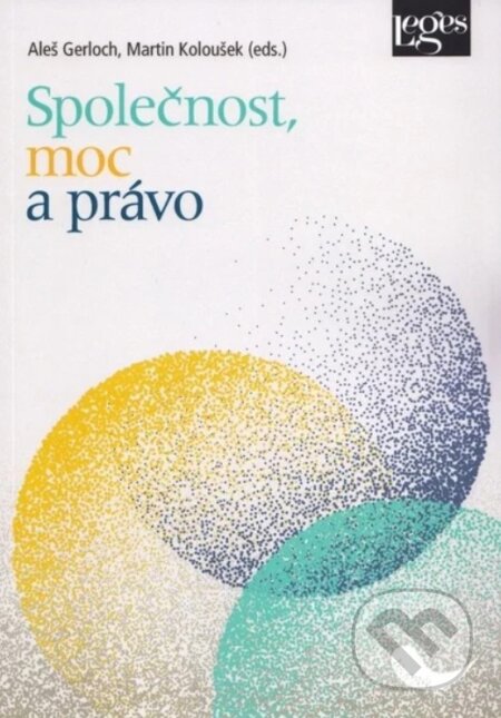 Kniha: Společnost, moc a právo (Aleš Gerloch a Martin Koloušek). Leges, 2025 Kniha: Společnost, moc a právo (Aleš Gerloch a Martin Koloušek). Leges, 2025