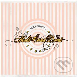 Hudobné CD: Trio de Janeiro: Malá černá domů (Indies Happy Trails). Indies Happy Trails, 2008 Hudobné CD: Trio de Janeiro: Malá černá domů (Indies Happy Trails). Indies Happy Trails, 2008