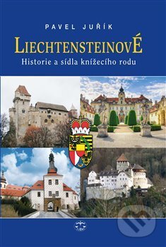 Kniha: Liechtensteinové (Pavel Juřík). Libri, 2015 Kniha: Liechtensteinové (Pavel Juřík). Libri, 2015