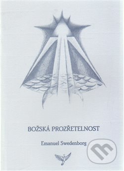 Kniha: Božská Prozřetelnost (Emanuel Swedenborg). Máchová Lenka, 2007 Kniha: Božská Prozřetelnost (Emanuel Swedenborg). Máchová Lenka, 2007