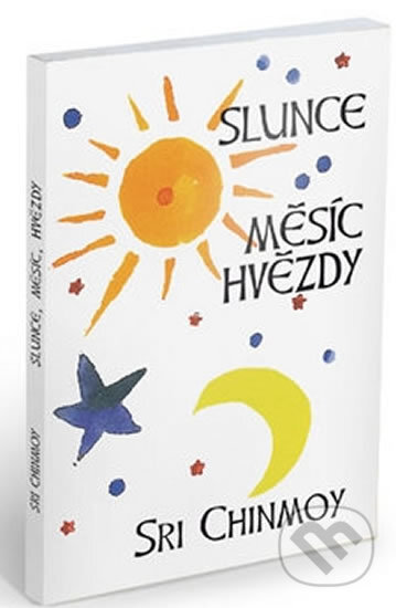 Kniha: Slunce, měsíc, hvězdy (Sri Chinmoy). Madal Bal, 2005 Kniha: Slunce, měsíc, hvězdy (Sri Chinmoy). Madal Bal, 2005
