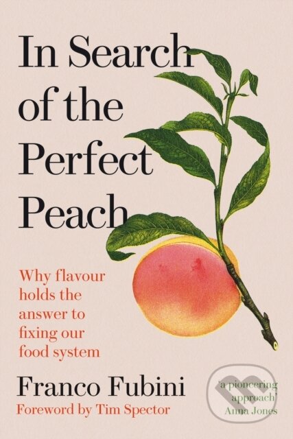 Kniha: In Search of the Perfect Peach (Franco Fubini). Chelsea Green, 2024 Kniha: In Search of the Perfect Peach (Franco Fubini). Chelsea Green, 2024