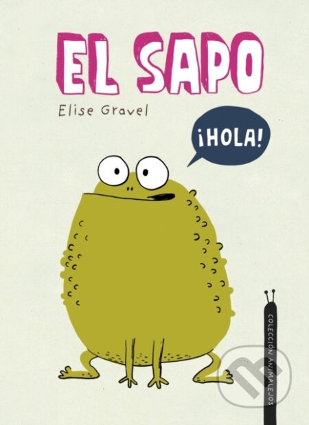 Kniha: El sapo (Elise Gravel). , 2023 Kniha: El sapo (Elise Gravel). , 2023
