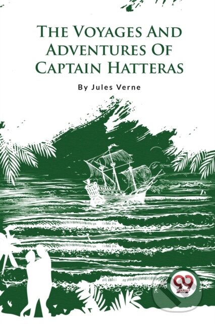 Kniha: The Voyages and Adventures of Captain Hatteras (Jules Verne). , 2023 Kniha: The Voyages and Adventures of Captain Hatteras (Jules Verne). , 2023