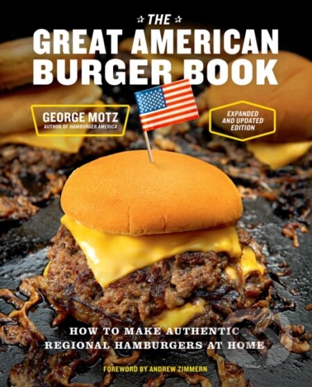 Kniha: The Great American Burger Book (Expanded and Updated Edition) (George Motz). ABRAMS, 2023 Kniha: The Great American Burger Book (Expanded and Updated Edition) (George Motz). ABRAMS, 2023