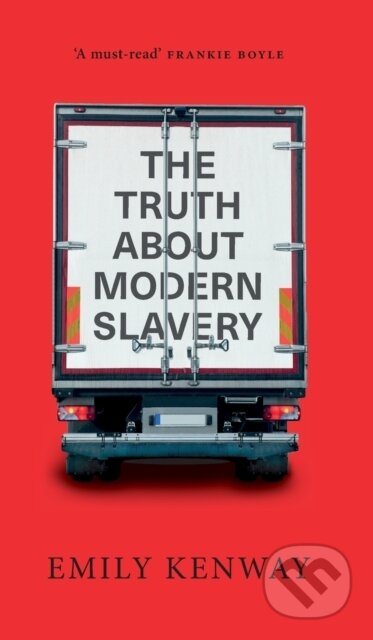 Kniha: The Truth About Modern Slavery (Emily Kenway). Pluto Press, 2021 Kniha: The Truth About Modern Slavery (Emily Kenway). Pluto Press, 2021